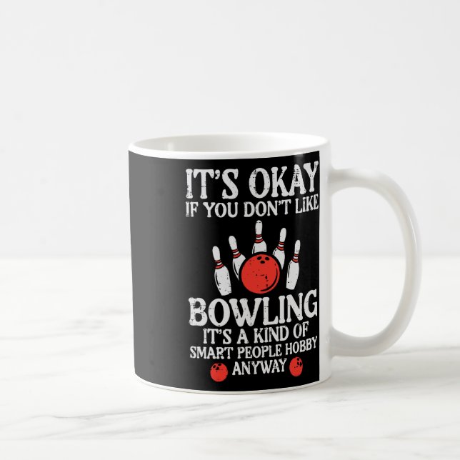 Its Ok If You Dont Like Bowling Funny Bowler Men W Coffee Mug (Right)