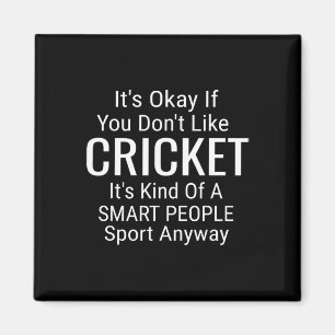Its Ok If You Don't Like Cricket Funny Cricket Spo Magnet