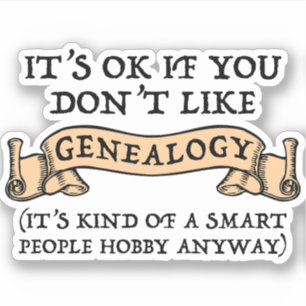 It's OK If You Don't Like Genealogy