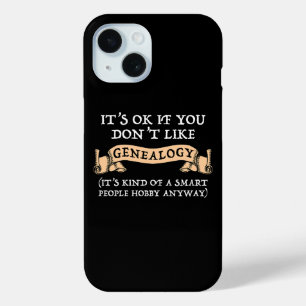 It's OK If You Don't Like Genealogy iPhone 15 Case
