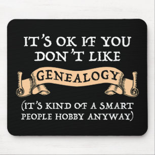 It's OK If You Don't Like Genealogy Mouse Mat