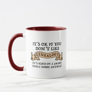 It's OK If You Don't Like Genealogy Mug