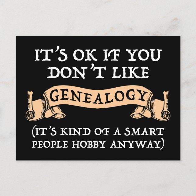 It's OK If You Don't Like Genealogy Postcard (Front)