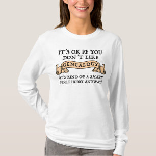 It's OK If You Don't Like Genealogy T-Shirt