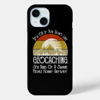 It's OK If You Don't Like Geocaching