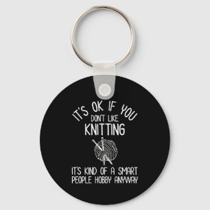 It's OK If You Don't Like Knitting Key Ring