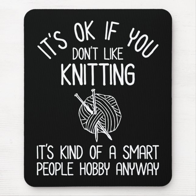 It's OK If You Don't Like Knitting Mouse Mat (Front)