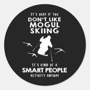 It's Ok If You Don't Like Mogul Skiing Classic Round Sticker