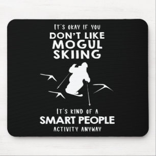 It's Ok If You Don't Like Mogul Skiing Mouse Mat