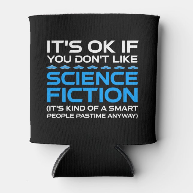 It's OK If You Don't Like Science Fiction Can Cooler (Front)