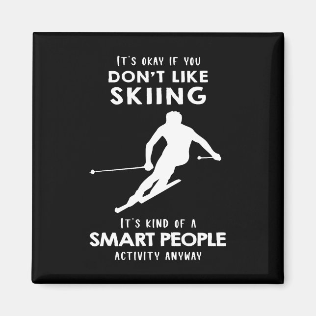 It's Ok If You Don't Like Skiing  Magnet (Front)
