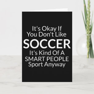 Its Ok If You Don't Like Soccer Funny Shirts With Card