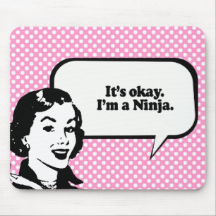 IT'S OK, I'M A NINJA. MOUSE MAT