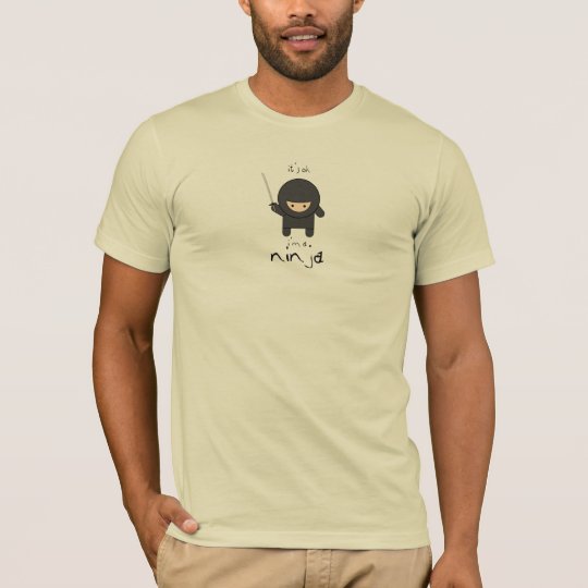 it's ok i'm a ninja T-Shirt
