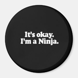 IT'S OK, I'M A NINJA. T-shirt Magnet