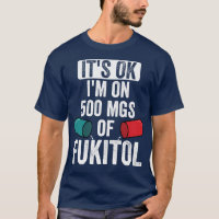 Its OK Im On 500mgs Of Fukitol