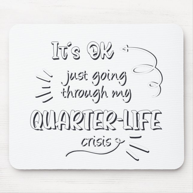 It's ok just going through my quarter life crisis mouse mat (Front)