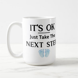 IT'S OK JUST TAKE THE NEXT STEP STATEMENT COFFEE MUG