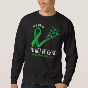 Its Ok Not To Be Ok Mental Health Awareness Butter Sweatshirt