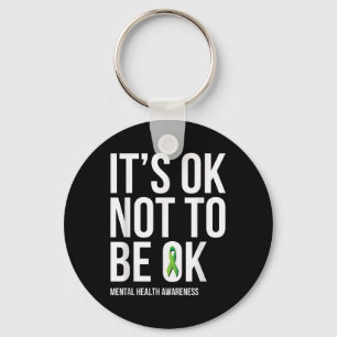 Its Ok Not To Be Ok - Mental Health Awareness T Sh Key Ring