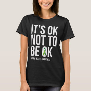 It's Ok Not To Be Ok Mental Health Awareness T-Shirt