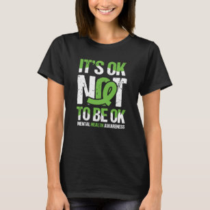It's Ok Not To Be Ok Mental Health Awareness T-Shirt