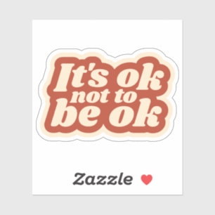 It's ok not to be ok Sticker   Laptop decal