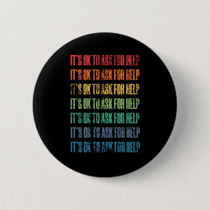 It's Ok To Ask For Help 1 6 Cm Round Badge