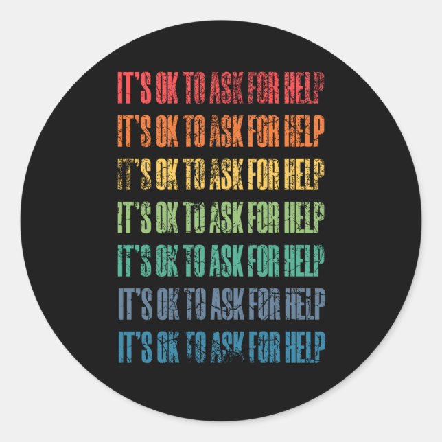 It's Ok To Ask For Help 1  Classic Round Sticker (Front)
