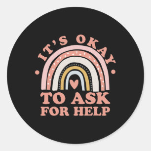 It's Ok To Ask For Help - Mental Health Classic Round Sticker