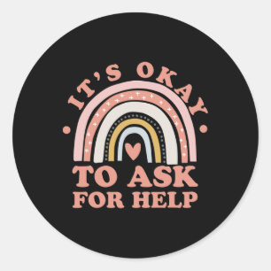 It's Ok To Ask For Help - Mental Health  Classic Round Sticker