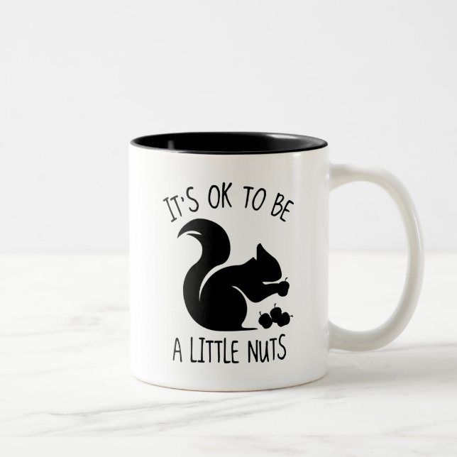 It's OK To Be A Little Nuts Two-Tone Coffee Mug (Right)