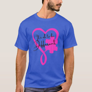 Its Ok To Be Different Autism Awareness Pink T-Shirt
