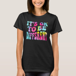 Its Ok To Be Different Autism Awareness Women Girl T-Shirt