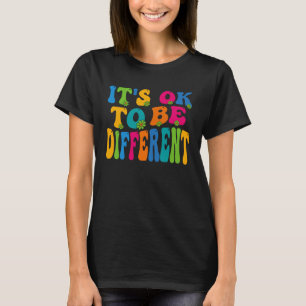 Its Ok To Be Different Autism Awareness Women Girl T-Shirt