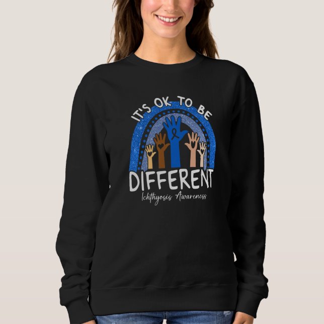 It's Ok To Be Different Ichthyosis Awareness   Sweatshirt (Front)