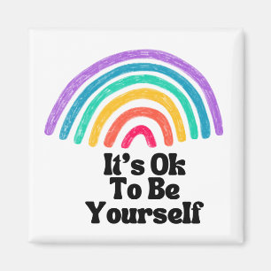 It's Ok To Be Yourself Magnet