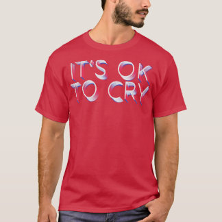 Its OK to cry Retro Faded Typography Design T-Shirt