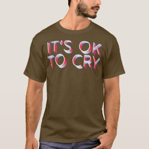 Its OK to cry Retro Faded Typography Design T-Shirt