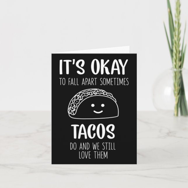 It's Ok To Fall Apart Sometimes Tacos Do Mental He Card (Front)