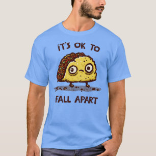 Its OK to Fall Apart T-Shirt