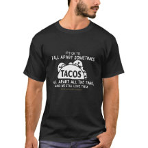 It's ok to fall apart taco t-shirt