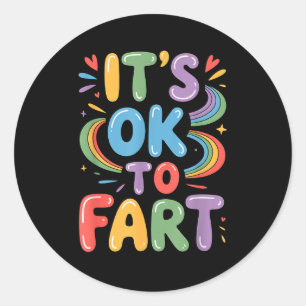It's Ok To Fart Funny Gas Humor Design Flatulence  Classic Round Sticker