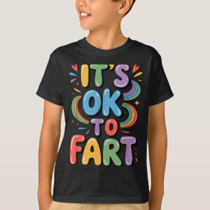 It's Ok To Fart Funny Gas Humor Design Flatulence T-Shirt
