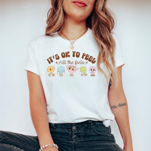 It's ok to Feel all the Feels Mental Health  T-Shirt