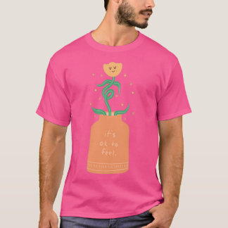 its ok to feel T-Shirt