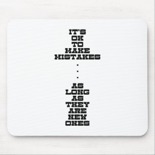 It's OK To Make Mistakes As Long As They Are New Mouse Mat