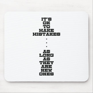 It's OK To Make Mistakes As Long As They Are New Mouse Mat