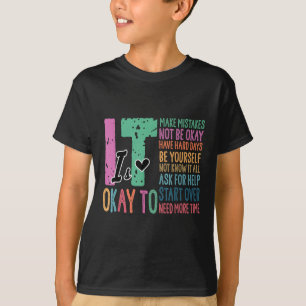 Its Ok To Make Mistakes Not Know It All Mental Hea T-Shirt