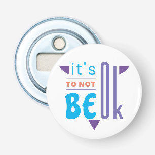It's ok to not be ok bottle opener